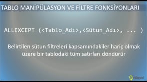 Tablo Manipülasyon ve Filtre Fonksiyonları - ALLEXCEPT(), FILTER(), SUMMARIZE()