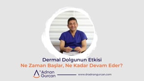 Dermal Dolgunun Etkisi Ne Zaman Başlar, Ne Kadar Devam Eder?