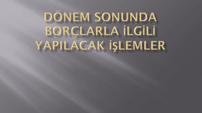 Dönem Sonunda Borçlarla İlgili Yapılacak İşlemler