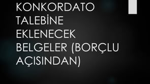 Borçlu Açısından Konkordato Talebinde Eklenecek Belgeler