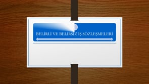 Belirli ve Belirsiz İş Sözleşmeleri