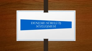 Deneme Süreli İş Sözleşmesi