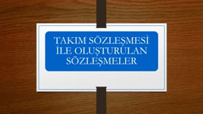 Takım Sözleşmesi ile Oluşturulan Sözleşmeler