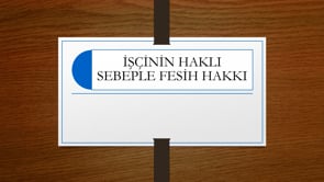 İşçinin Haklı Sebeple Fesih Hakkı