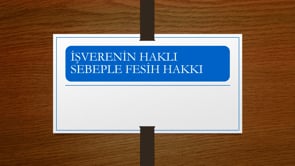 İşverenin Haklı Sebeple Fesih Hakkı