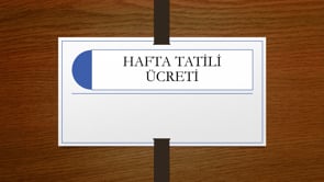 Hafta Tatili Ücreti