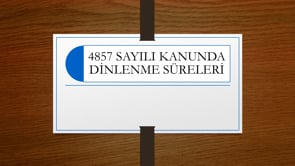 4857 Sayılı Kanunda Dinlenme Süreleri