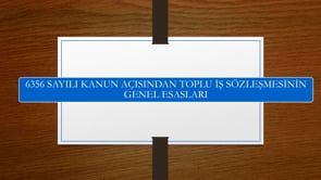 6356 Sayılı Kanun Açısından Toplu İş Sözleşmesi Ve Özellikleri