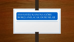 5510 Sayılı Kanuna Göre Borçlanılacak Durumlar