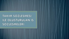 Takım Sözleşmesi ile Oluşturulan İş Sözleşmeleri
