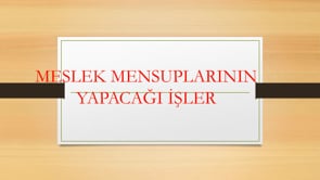 Meslek Mensuplarının Yapacağı İşler