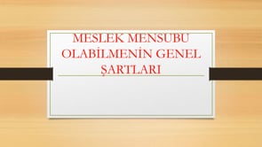 Meslek Mensubu Olabilmenin Genel Şartları