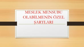 Meslek Mensubu Olabilmenin Özel Şartları
