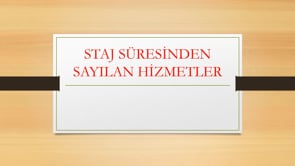 Staj Süresinden Sayılan Hizmetler