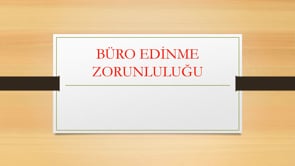 Büro Edinme Zorunluluğu