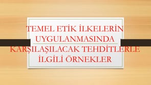 Temel Etik İlkeleri İlgili Örnekler