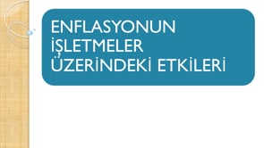Enflasyonun İşletmeler Üzerindeki Etkileri