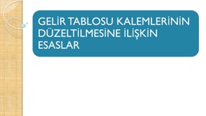 Gelir Tablosu Kalemlerinin Düzeltilmesine İlişkin Esaslar