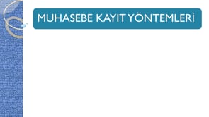 Muhasebe Kayıt Yöntemleri