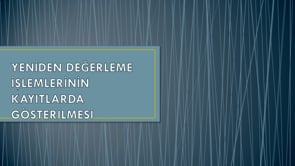 Yeniden Değerleme İşlemlerinin Kayıtlarda Gösterilmesi