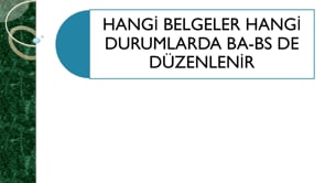 BA-BS'de Düzenlenecek Belgeler