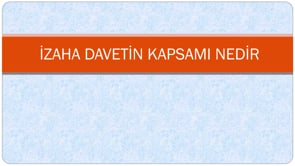 İzaha Davetı̇n Kapsamı Nedı̇r?