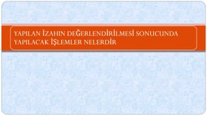 Yapılan İzahın Değerlendı̇rı̇lmesı̇ Sonucunda Yapılacak İşlemler Nelerdı̇r?