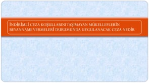 İndı̇rı̇mlı̇ Ceza Koşullarını Taşımayan Mükelleflerı̇n Beyanname Vermelerı̇ Durumunda Uygulanacak Ceza Nedir?
