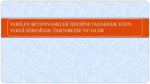 Verı̇len Beyannameler Üzerı̇ne Tahakkuk Eden Vergı̇ Süresı̇nde Ödenmezse Ne Olur