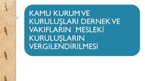 Kamu Kurum ve Kuruluşların, Vakıfların Vergilendirilmesi