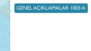 Genel Açıklamalar 1003 A
