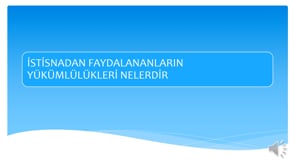 İstisnadan Faydalananların Yükümlülükleri Nelerdir?
