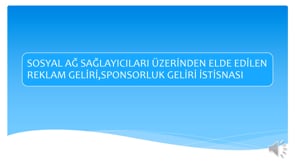 Sosyal Ağ Sağlayıcıları Üzerinden Elde Edilen Reklam Geliri, Sponsorluk Geliri İstisna Kapsamında mıdır?