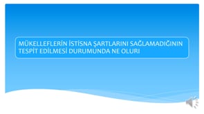 Mükelleflerin İstisna Şartlarını Sağlamadığının Tespit Edilmesi Durumunda Ne Olur?