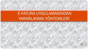 E-Fatura Uygulamasından Yararlanma Yöntemleri
