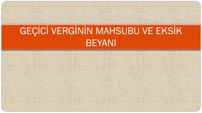Geçici Verginin Mahsubu ve Eksik Beyanı