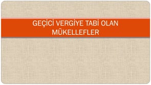 Geçici Vergiye Tabi Olan Mükellefler
