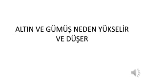 Altın ve Gümüş Fiyatları Neden Dalgalanır?