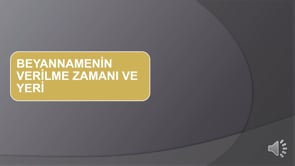 Beyannamenin Verilme Zamanı ve Yeri