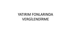 Yatırım Fonlarında Vergilendirme