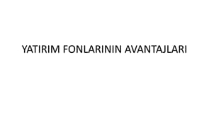 Yatırım Fonlarının Avantajları