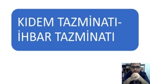 Kıdem Tazminatı - İhbar Tazminatı