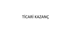 Ticari Kazanç