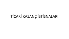 Ticari Kazanç İstisnaları