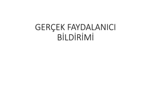 Gerçek Faydalanıcı Bildirimi