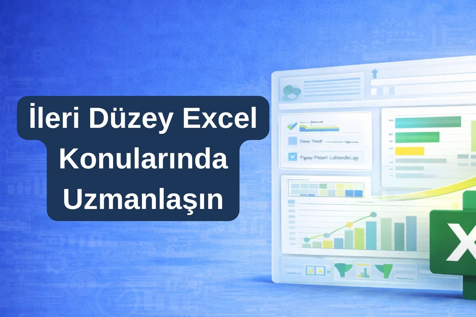 İleri Excel Eğitimi: Profesyonel Excel Becerilerine Geçiş